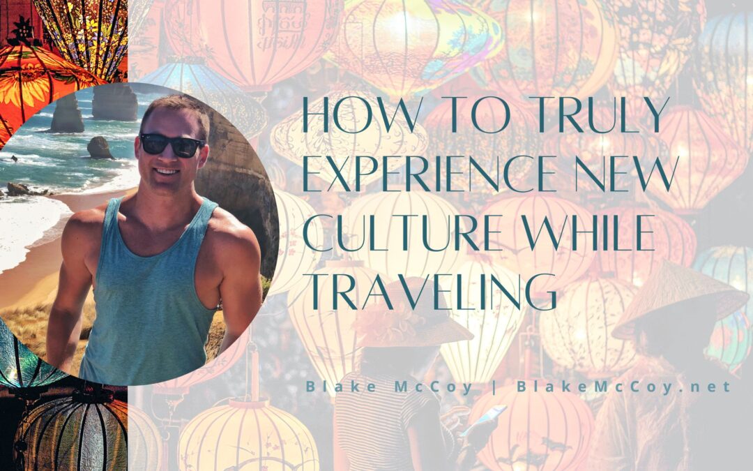 How to Truly Experience New Culture While Traveling