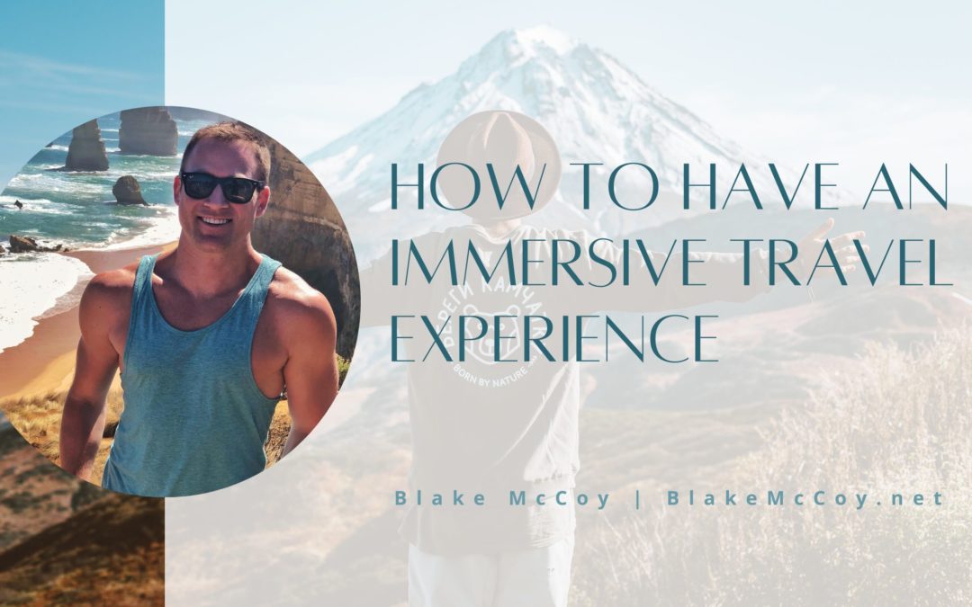 How to Have an Immersive Travel Experience